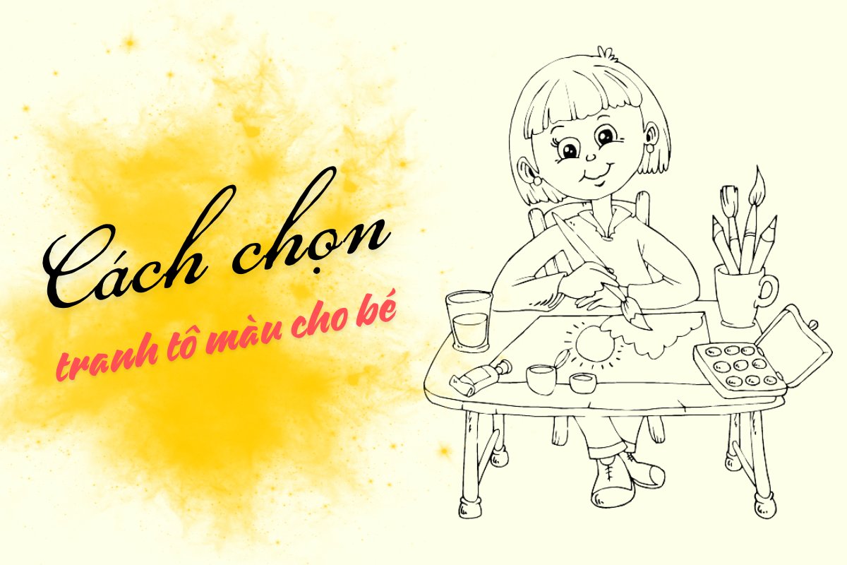 Cách chọn tranh tô màu cho bé cute, đơn giản và hot trend